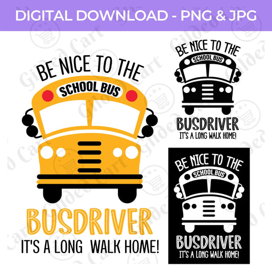 Back To School | Be Nice To The Bus Driver PNG, JPG Teacher School, Digital Download 056