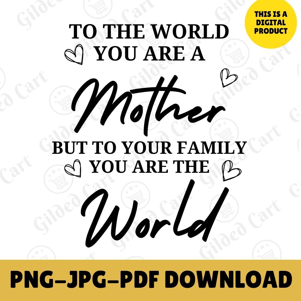 Digital Instant Download - To The World You Are A Mother M05-1