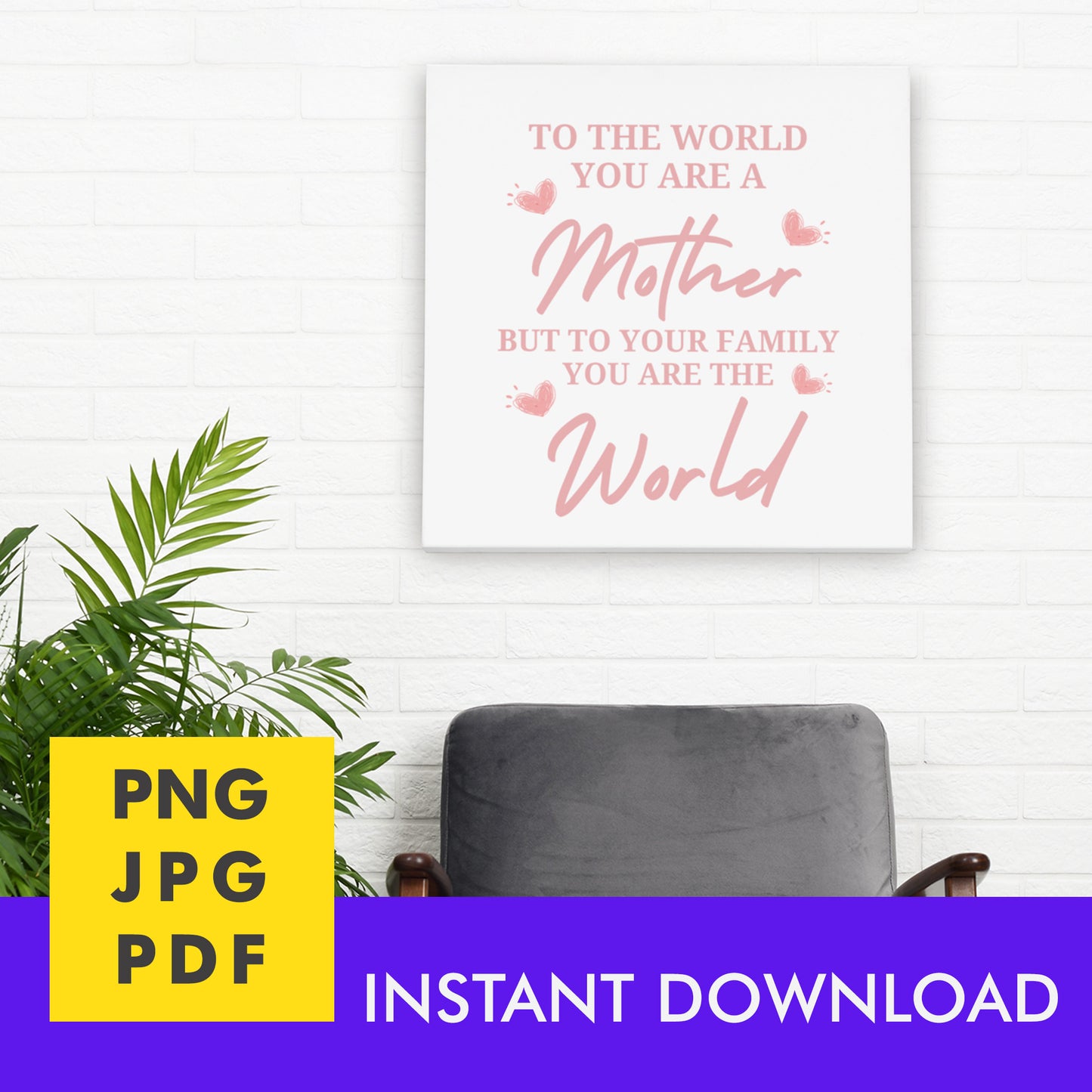 Digital Instant Download - To The World You Are A Mother M05-2