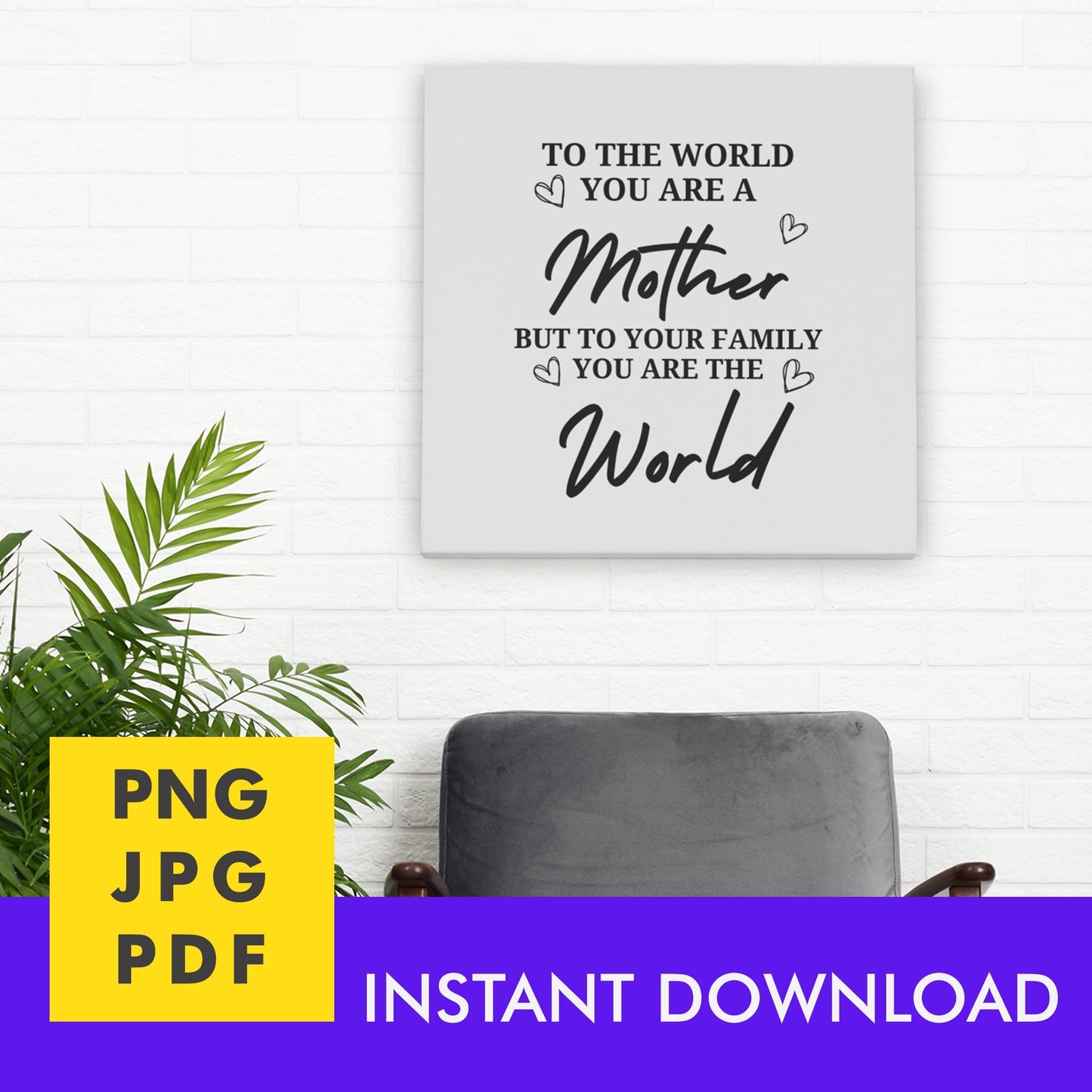 Digital Instant Download - To The World You Are A Mother M05-1