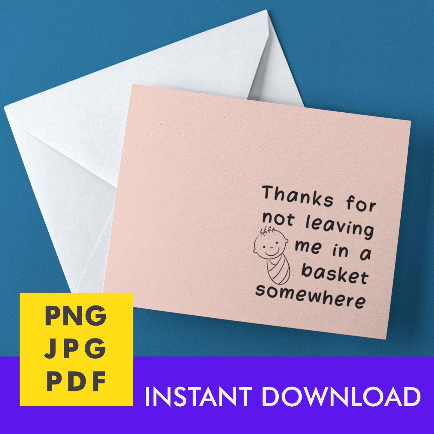 Digital Instant Download - Thanks For Not Leaving Me In A Basket M02-2