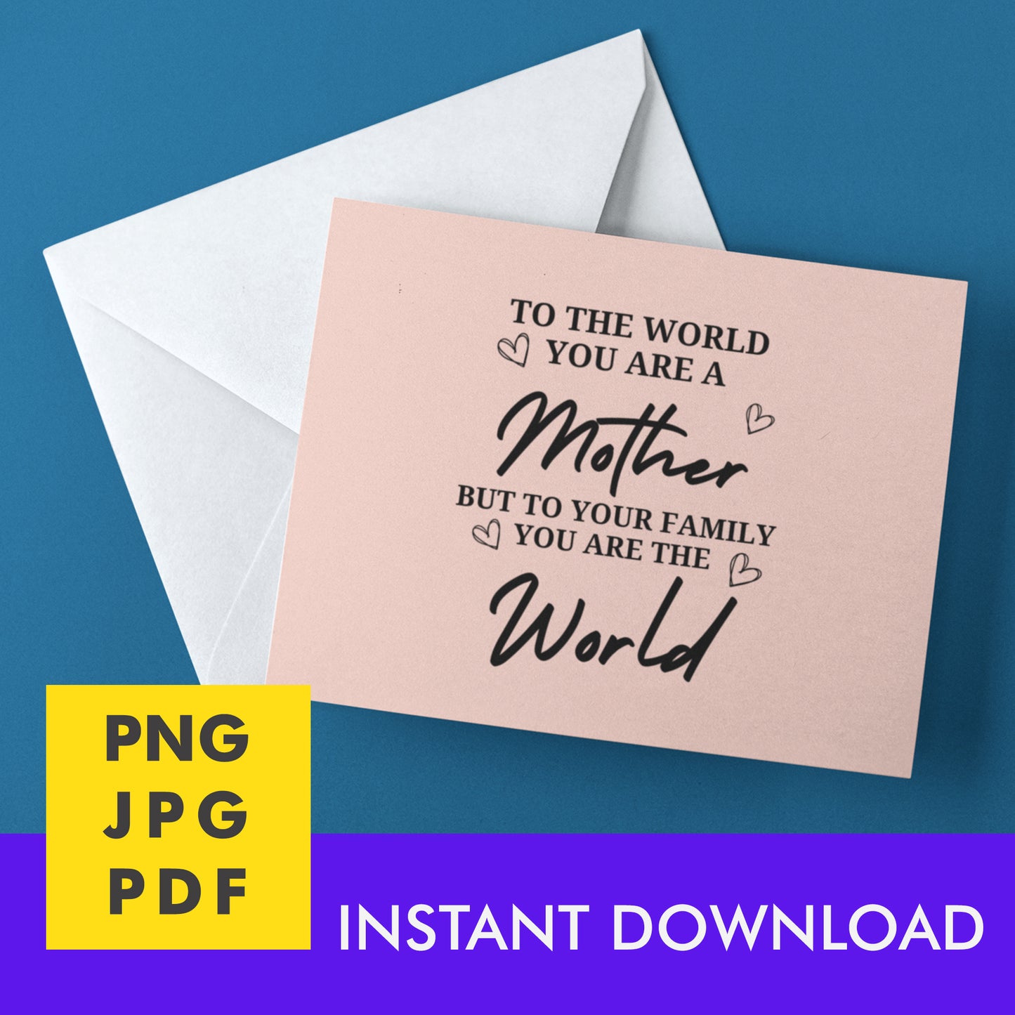 Digital Instant Download - To The World You Are A Mother M05-1