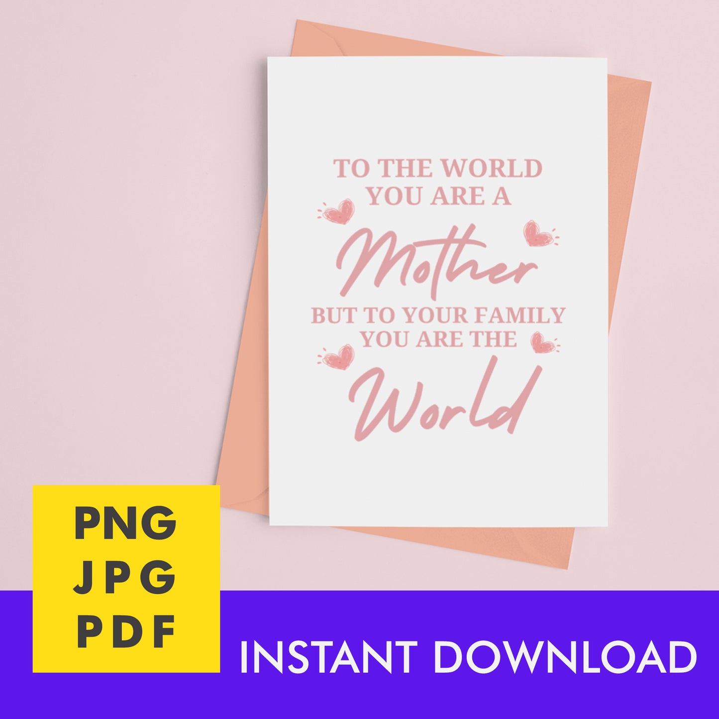 Digital Instant Download - To The World You Are A Mother M05-2