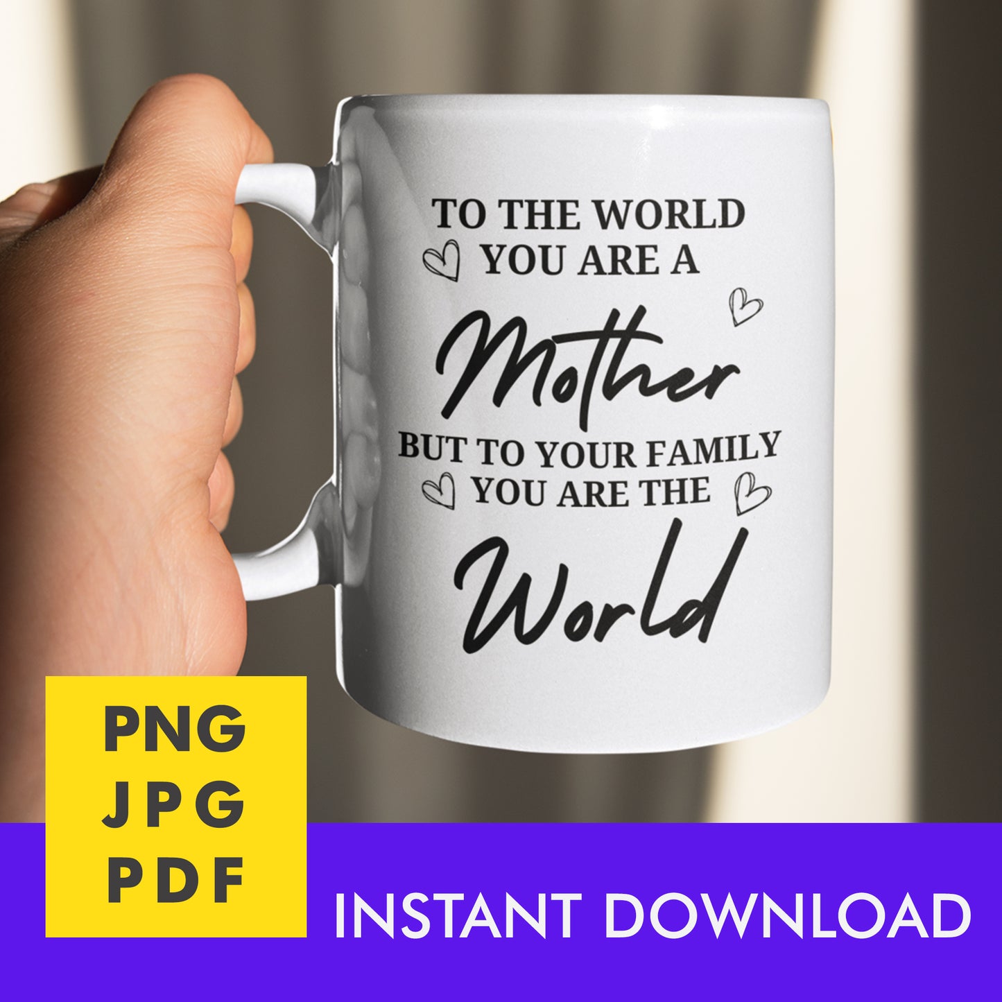 Digital Instant Download - To The World You Are A Mother M05-1