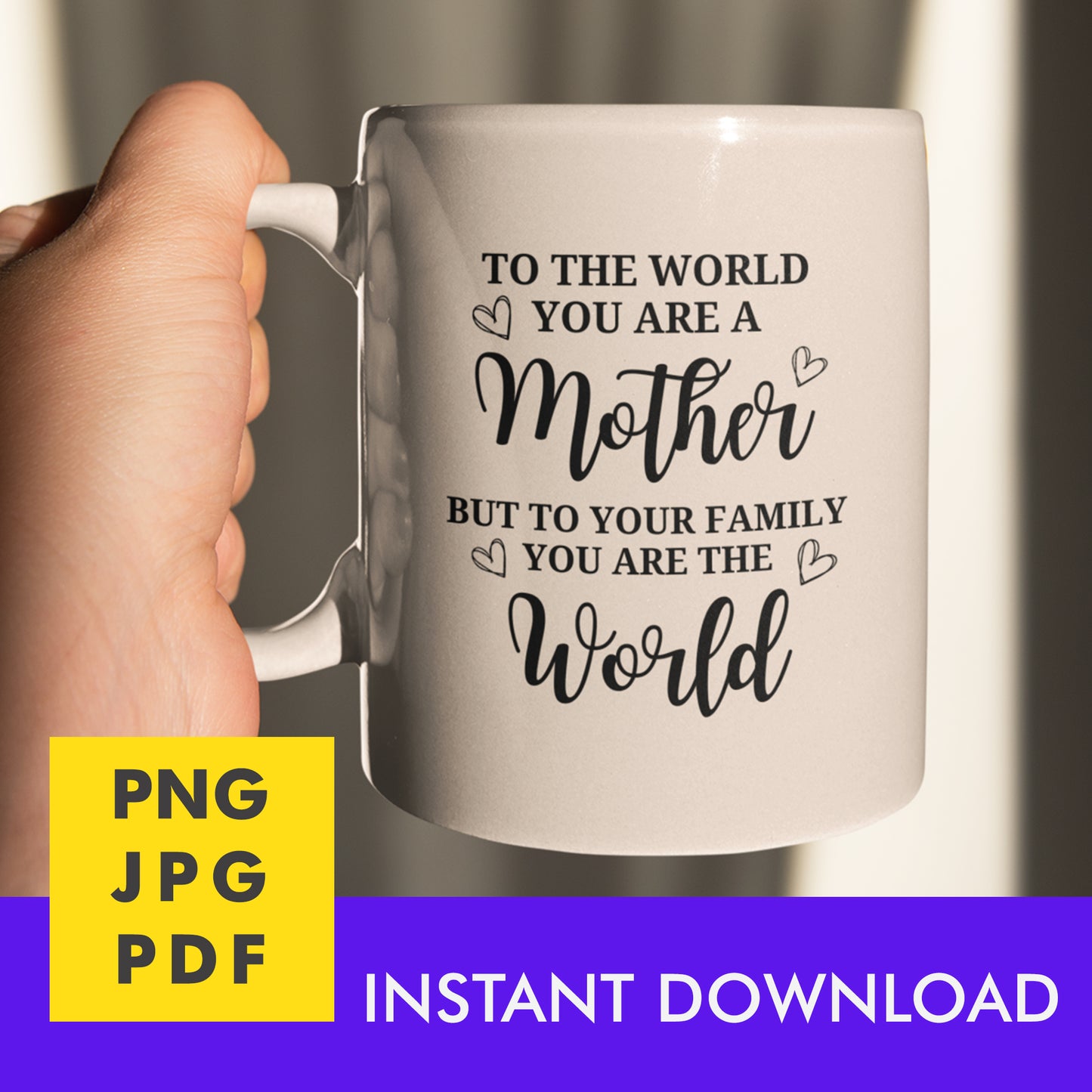 Digital Instant Download - To The World You Are A Mother M05-3