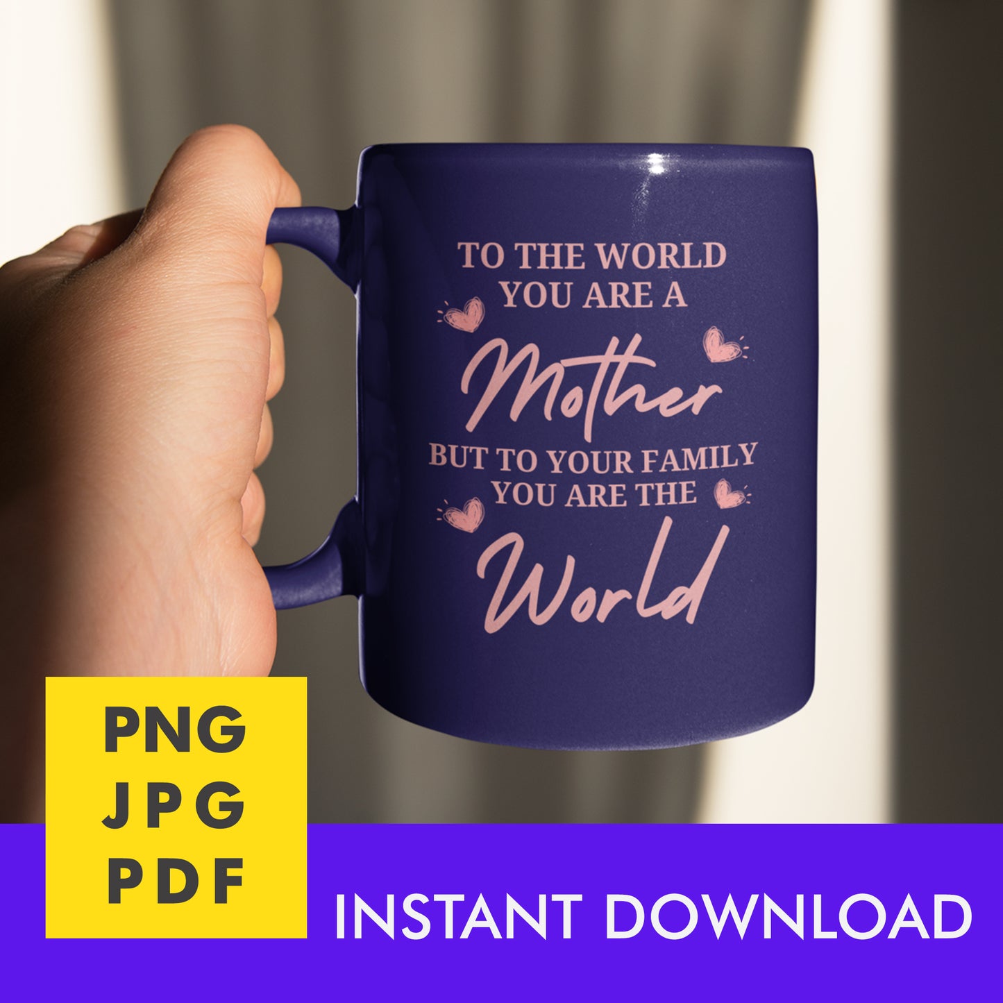 Digital Instant Download - To The World You Are A Mother M05-2