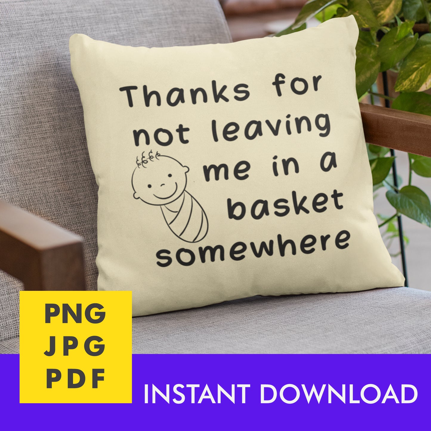 Digital Instant Download - Thanks For Not Leaving Me In A Basket M02-2