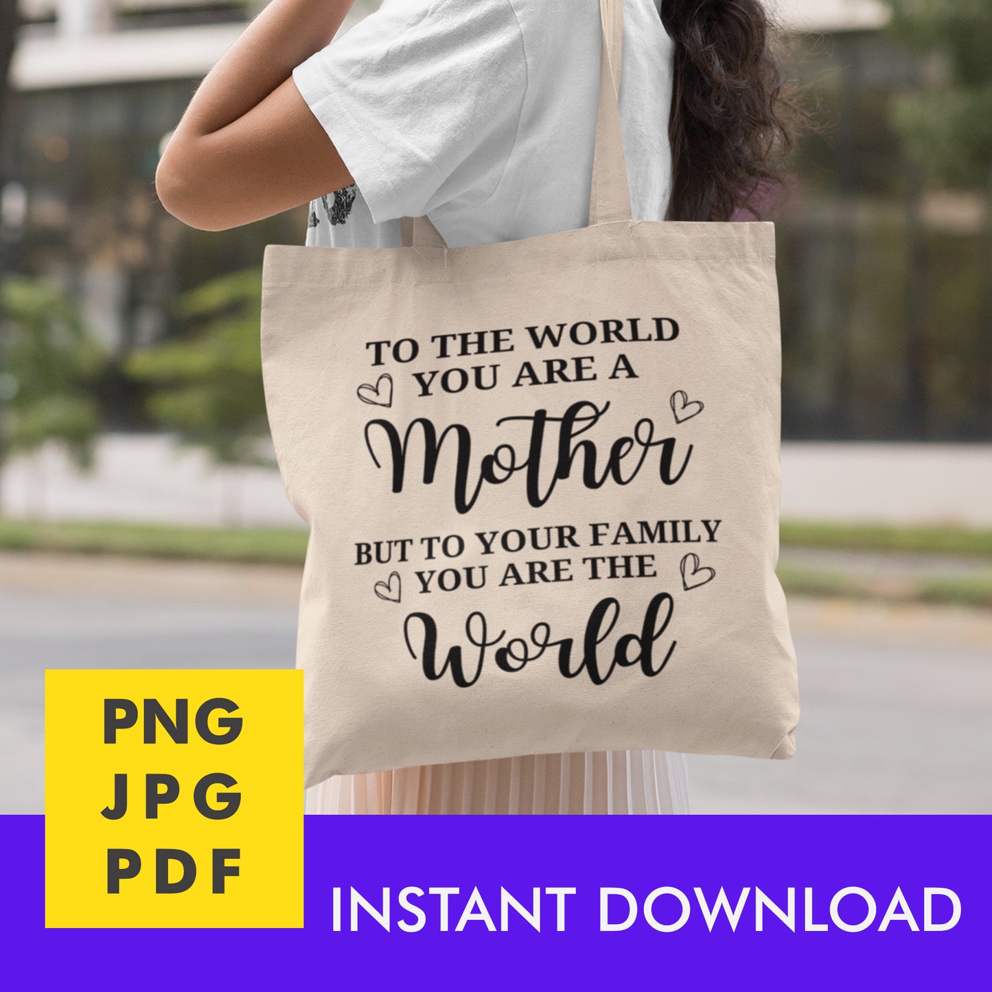 Digital Instant Download - To The World You Are A Mother M05-3