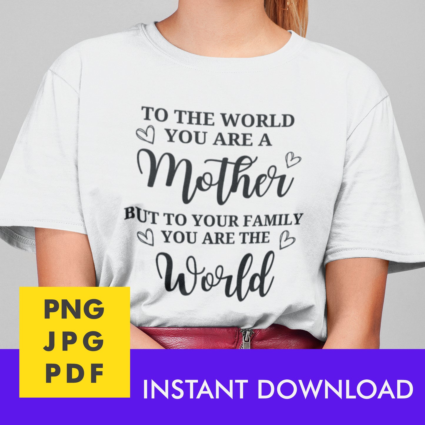 Digital Instant Download - To The World You Are A Mother M05-3